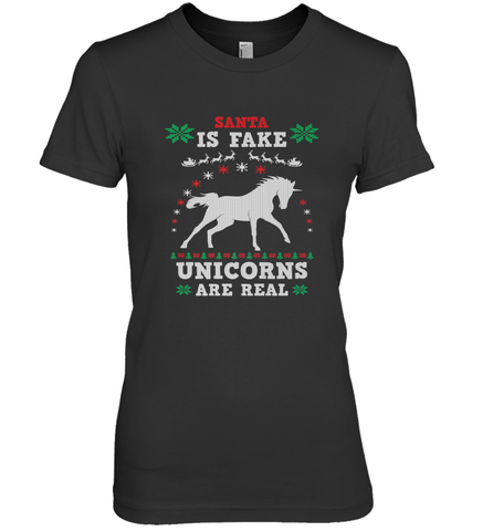 Santa Is Fake Unicorns Are Real Cute Ugly Christmas Sweater Women's Premium T-Shirt Women's Premium T-Shirt / Black / XS Women's Premium T-Shirt - FordPhuMy