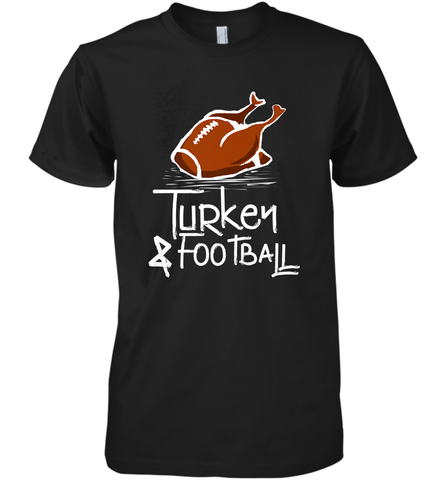 Turkey And Football Thanksgiving Day Football Fan Holiday Gift Men's Premium T-Shirt Men's Premium T-Shirt / Black / XS Men's Premium T-Shirt - FordPhuMy