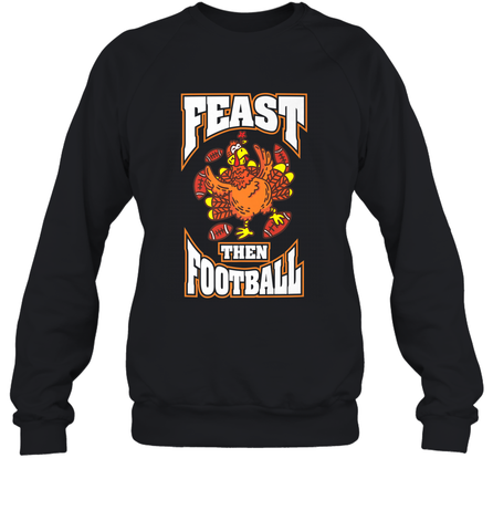 Funny Thanksgiving Turkey Feast Than Football Crewneck Sweatshirt Crewneck Sweatshirt / Black / S Crewneck Sweatshirt - FordPhuMy