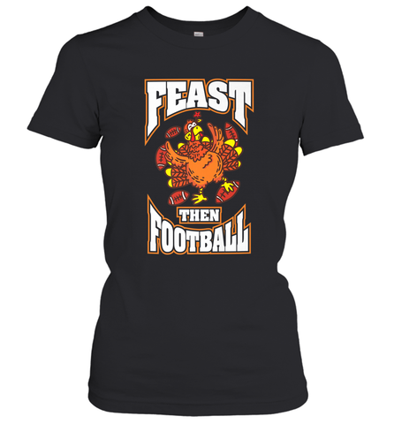 Funny Thanksgiving Turkey Feast Than Football Women's T-Shirt Women's T-Shirt / Black / S Women's T-Shirt - FordPhuMy