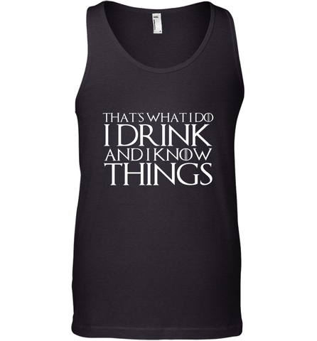 THAT'S WHAT I DO I DRINK AND I KNOW THINGS Men's Tank Top Men's Tank Top / Black / XS Men's Tank Top - FordPhuMy