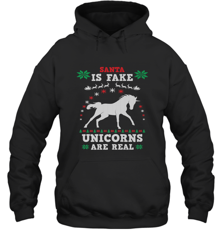 Santa Is Fake Unicorns Are Real Cute Ugly Christmas Sweater Hooded Sweatshirt Hooded Sweatshirt / Black / S Hooded Sweatshirt - FordPhuMy