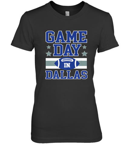 NFL Dallas Texas Game Day Football Home Team Women's Premium T-Shirt Women's Premium T-Shirt / Black / XS Women's Premium T-Shirt - FordPhuMy