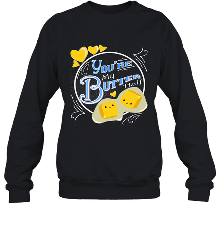 You Are My Butter Half Funny Crewneck Sweatshirt Crewneck Sweatshirt / Black / S Crewneck Sweatshirt - FordPhuMy