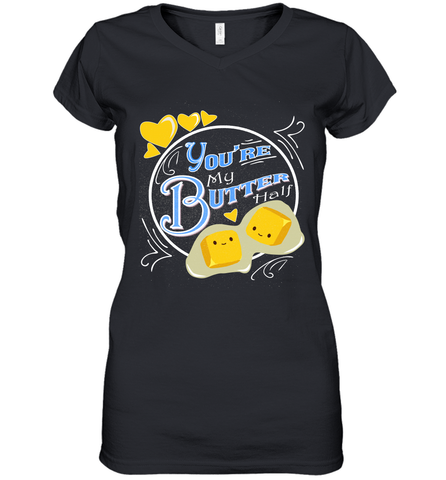 You Are My Butter Half Funny Women's V-Neck T-Shirt Women's V-Neck T-Shirt / Black / S Women's V-Neck T-Shirt - FordPhuMy