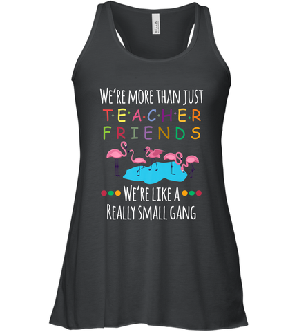We're More Than Teacher Friends Like A Really Small Gang Women's Racerback Tank Women's Racerback Tank / Black / XS Women's Racerback Tank - FordPhuMy