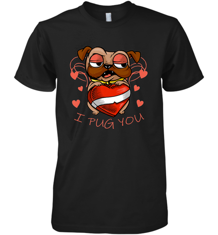 I Pug You Cute Valentines Day Love Heart Pug Dog Valentine Men's Premium T-Shirt Men's Premium T-Shirt / Black / XS Men's Premium T-Shirt - FordPhuMy