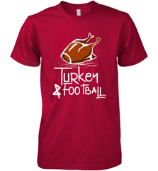 Turkey And Football Thanksgiving Day Football Fan Holiday Gift Men's Premium T-Shirt Men's Premium T-Shirt - FordPhuMy