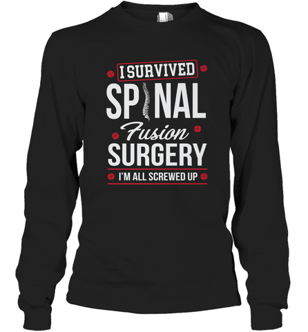 I Survived Spinal Fusion Surgery Long Sleeve T-Shirt Long Sleeve T-Shirt / Black / S Long Sleeve T-Shirt - FordPhuMy