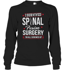 I Survived Spinal Fusion Surgery Long Sleeve T-Shirt Long Sleeve T-Shirt - FordPhuMy