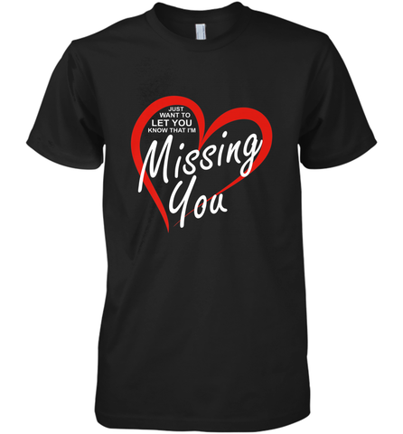 Lover Love Quote Just Want to Let You Know I'm Missing You Men's Premium T-Shirt Men's Premium T-Shirt / Black / XS Men's Premium T-Shirt - FordPhuMy