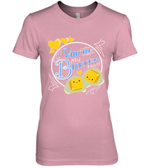You Are My Butter Half Funny Women's Premium T-Shirt Women's Premium T-Shirt - FordPhuMy
