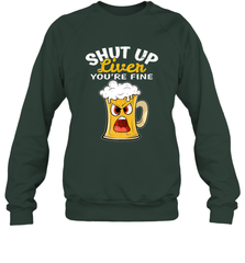 Shut Up Liver You're Fine Funny Saying St. Patrick's Day Crewneck Sweatshirt Crewneck Sweatshirt - FordPhuMy