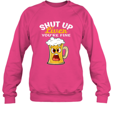 Shut Up Liver You're Fine Funny Saying St. Patrick's Day Crewneck Sweatshirt Crewneck Sweatshirt - FordPhuMy