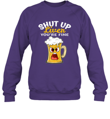 Shut Up Liver You're Fine Funny Saying St. Patrick's Day Crewneck Sweatshirt Crewneck Sweatshirt - FordPhuMy