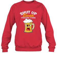 Shut Up Liver You're Fine Funny Saying St. Patrick's Day Crewneck Sweatshirt Crewneck Sweatshirt - FordPhuMy
