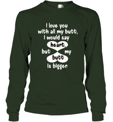I Love You With All My Butt Would Say Heart Long Sleeve T-Shirt Long Sleeve T-Shirt - FordPhuMy
