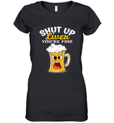 Shut Up Liver You're Fine Funny Saying St. Patrick's Day Women's V-Neck T-Shirt