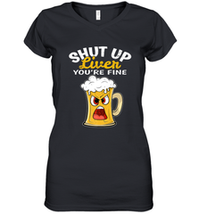 Shut Up Liver You're Fine Funny Saying St. Patrick's Day Women's V-Neck T-Shirt Women's V-Neck T-Shirt - FordPhuMy