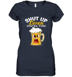 Shut Up Liver You're Fine Funny Saying St. Patrick's Day Women's V-Neck T-Shirt