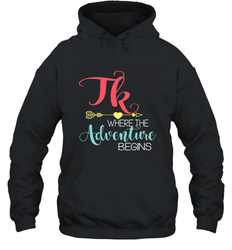 TK Transitional Kindergarten Where The Adventure Begins Hooded Sweatshirt