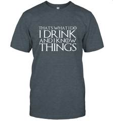 THAT'S WHAT I DO I DRINK AND I KNOW THINGS Men's T-Shirt Men's T-Shirt - FordPhuMy
