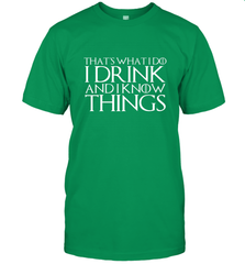 THAT'S WHAT I DO I DRINK AND I KNOW THINGS Men's T-Shirt Men's T-Shirt - FordPhuMy