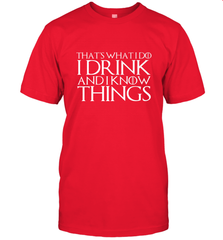 THAT'S WHAT I DO I DRINK AND I KNOW THINGS Men's T-Shirt Men's T-Shirt - FordPhuMy