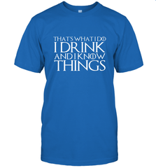 THAT'S WHAT I DO I DRINK AND I KNOW THINGS Men's T-Shirt Men's T-Shirt - FordPhuMy