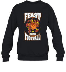 Funny Thanksgiving Turkey Feast Than Football Crewneck Sweatshirt