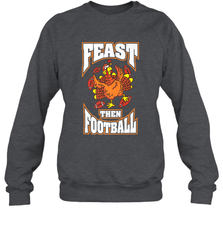 Funny Thanksgiving Turkey Feast Than Football Crewneck Sweatshirt Crewneck Sweatshirt - FordPhuMy