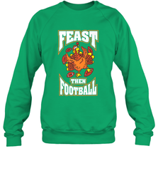 Funny Thanksgiving Turkey Feast Than Football Crewneck Sweatshirt Crewneck Sweatshirt - FordPhuMy