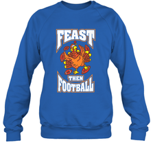 Funny Thanksgiving Turkey Feast Than Football Crewneck Sweatshirt Crewneck Sweatshirt - FordPhuMy