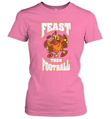 Funny Thanksgiving Turkey Feast Than Football Women's T-Shirt Women's T-Shirt - FordPhuMy