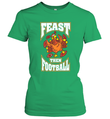 Funny Thanksgiving Turkey Feast Than Football Women's T-Shirt Women's T-Shirt - FordPhuMy