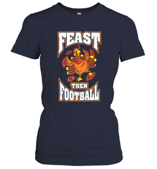 Funny Thanksgiving Turkey Feast Than Football Women's T-Shirt Women's T-Shirt - FordPhuMy