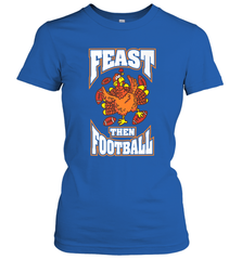 Funny Thanksgiving Turkey Feast Than Football Women's T-Shirt Women's T-Shirt - FordPhuMy