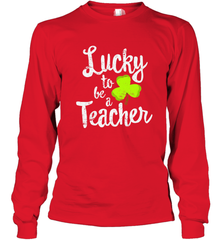 Teacher St. Patrick's Day Shirt, Lucky To Be A Teacher Long Sleeve T-Shirt Long Sleeve T-Shirt - FordPhuMy