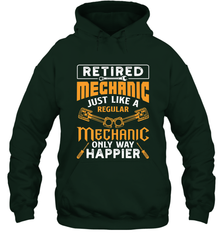 Retired Mechanic Just Like A Regular Only Way Happier Hooded Sweatshirt Hooded Sweatshirt - FordPhuMy
