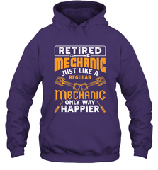 Retired Mechanic Just Like A Regular Only Way Happier Hooded Sweatshirt Hooded Sweatshirt - FordPhuMy