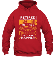 Retired Mechanic Just Like A Regular Only Way Happier Hooded Sweatshirt Hooded Sweatshirt - FordPhuMy