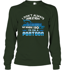 I Don't Always Drink At Noon But When I Do I'm On A Pontoon Long Sleeve T-Shirt Long Sleeve T-Shirt - FordPhuMy