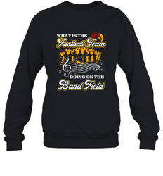 Marching Band Shirt What Is The Football Team Doing on Field Crewneck Sweatshirt