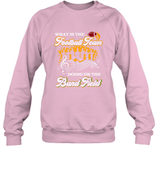 Marching Band Shirt What Is The Football Team Doing on Field Crewneck Sweatshirt Crewneck Sweatshirt - FordPhuMy