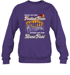 Marching Band Shirt What Is The Football Team Doing on Field Crewneck Sweatshirt Crewneck Sweatshirt - FordPhuMy