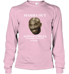 Mamba out always smiles, It's Kobe Bryant of today. Long Sleeve T-Shirt Long Sleeve T-Shirt - FordPhuMy