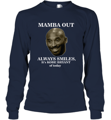 Mamba out always smiles, It's Kobe Bryant of today. Long Sleeve T-Shirt Long Sleeve T-Shirt - FordPhuMy