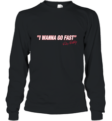 Talladega Nights I Wanna Go Fast Ricky Bobby Signature Long Sleeve T-Shirt