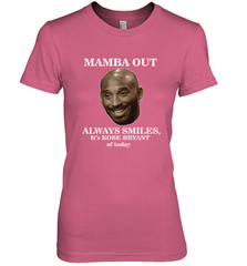 Mamba out always smiles, It's Kobe Bryant of today. Women's Premium T-Shirt Women's Premium T-Shirt - FordPhuMy