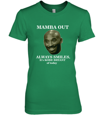 Mamba out always smiles, It's Kobe Bryant of today. Women's Premium T-Shirt Women's Premium T-Shirt - FordPhuMy